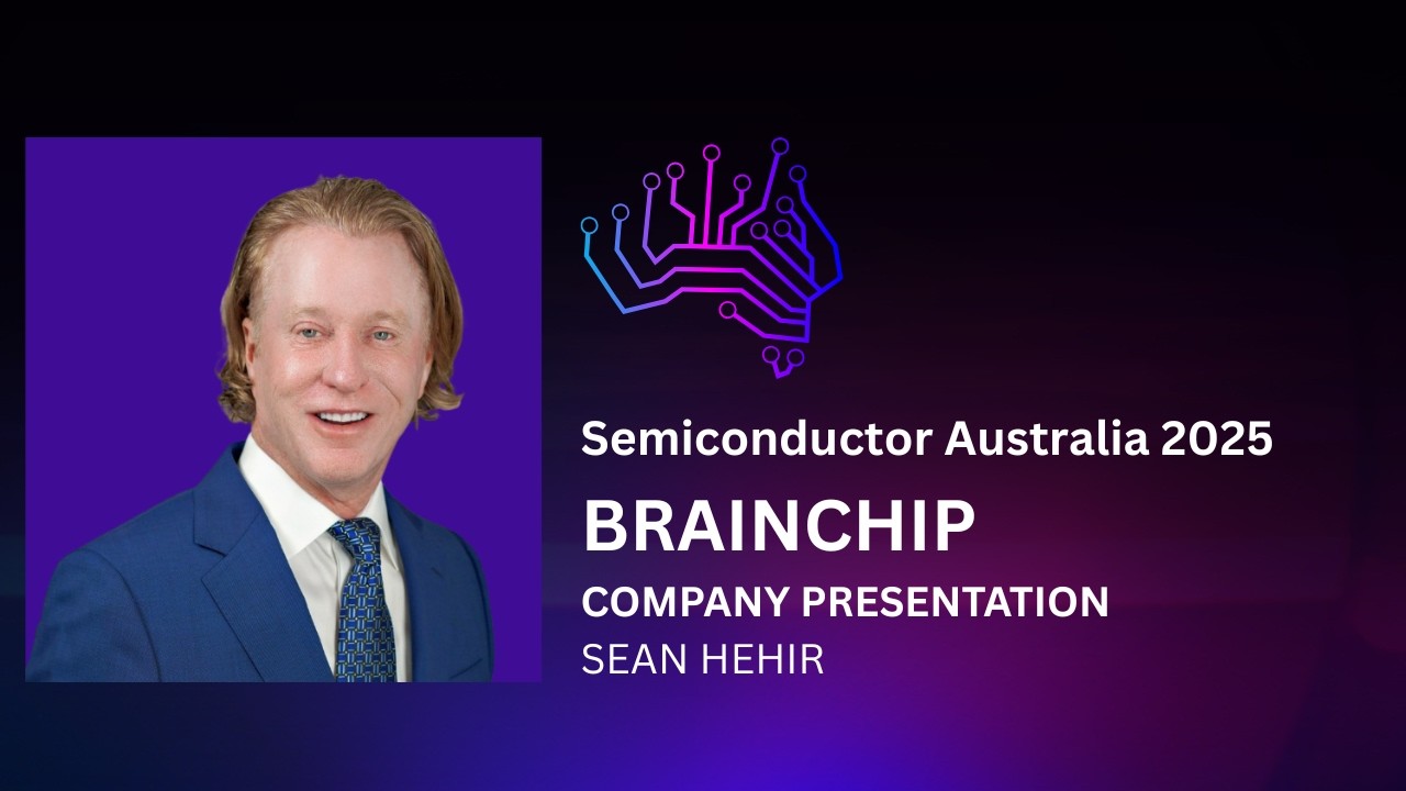 BrainChip, Шон Хехир | Презентация компании на Semiconductor Australia 2025