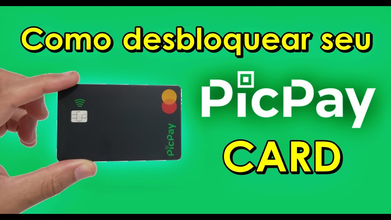 Como desbloquear cart&atilde;o PicPay Card