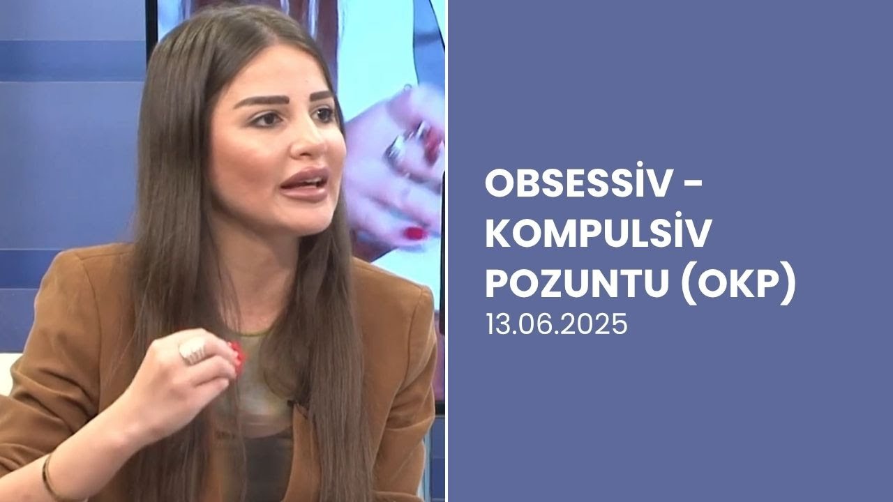 Obsessiv Kompulsiv Pozuntular (OKP) Nədir? Əlamətləri və M&uuml;alicəsi | Psixiatr izah edir