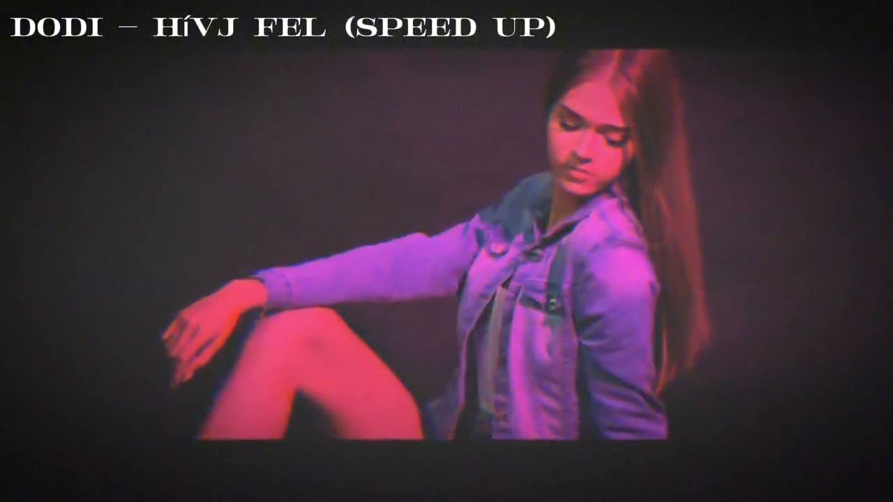 Dodi - Hívj fel (Speed up)