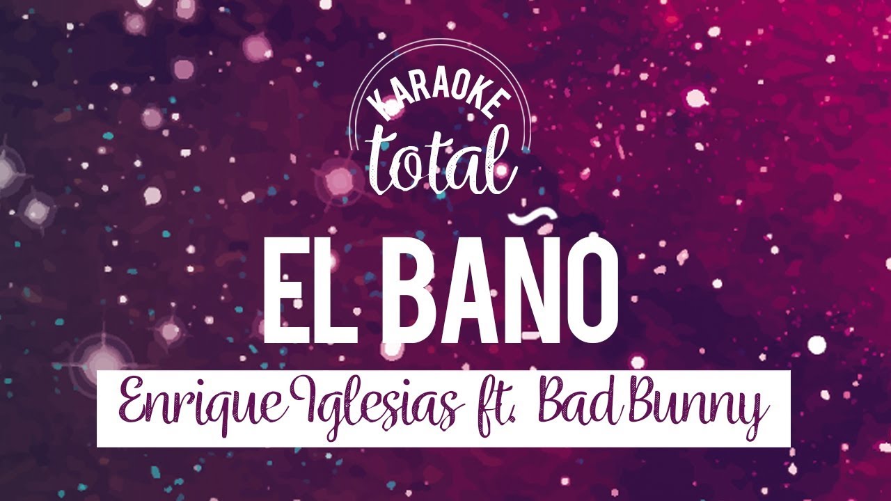 El Baño - Enrique Iglesias Ft. Bad Bunny - Karaoke Version