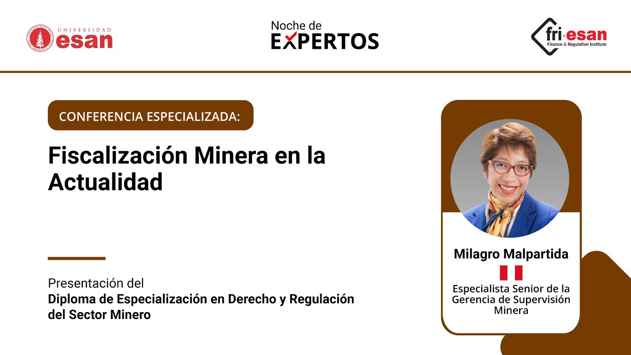 Conferencia: Fiscalizaci&oacute;n Minera en la Actualidad - FRI ESAN