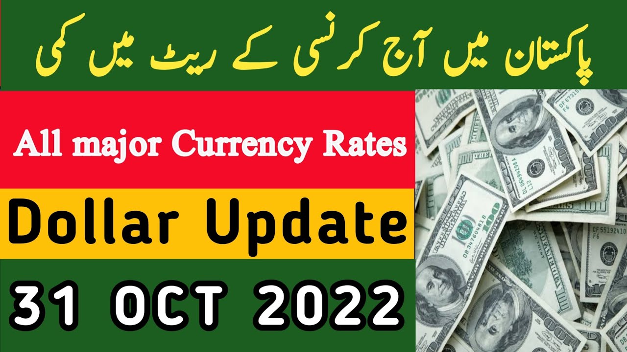 Currency Rates in Pakistan Open Market Dollar Rate - Dollar, Euro, Pound, Riyal rate October 31 2022