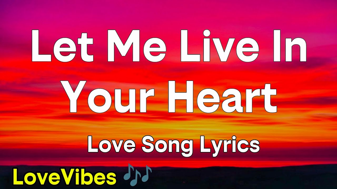 Let Me Live in Your Heart - Romantic Love Song (Lyrics) 😚