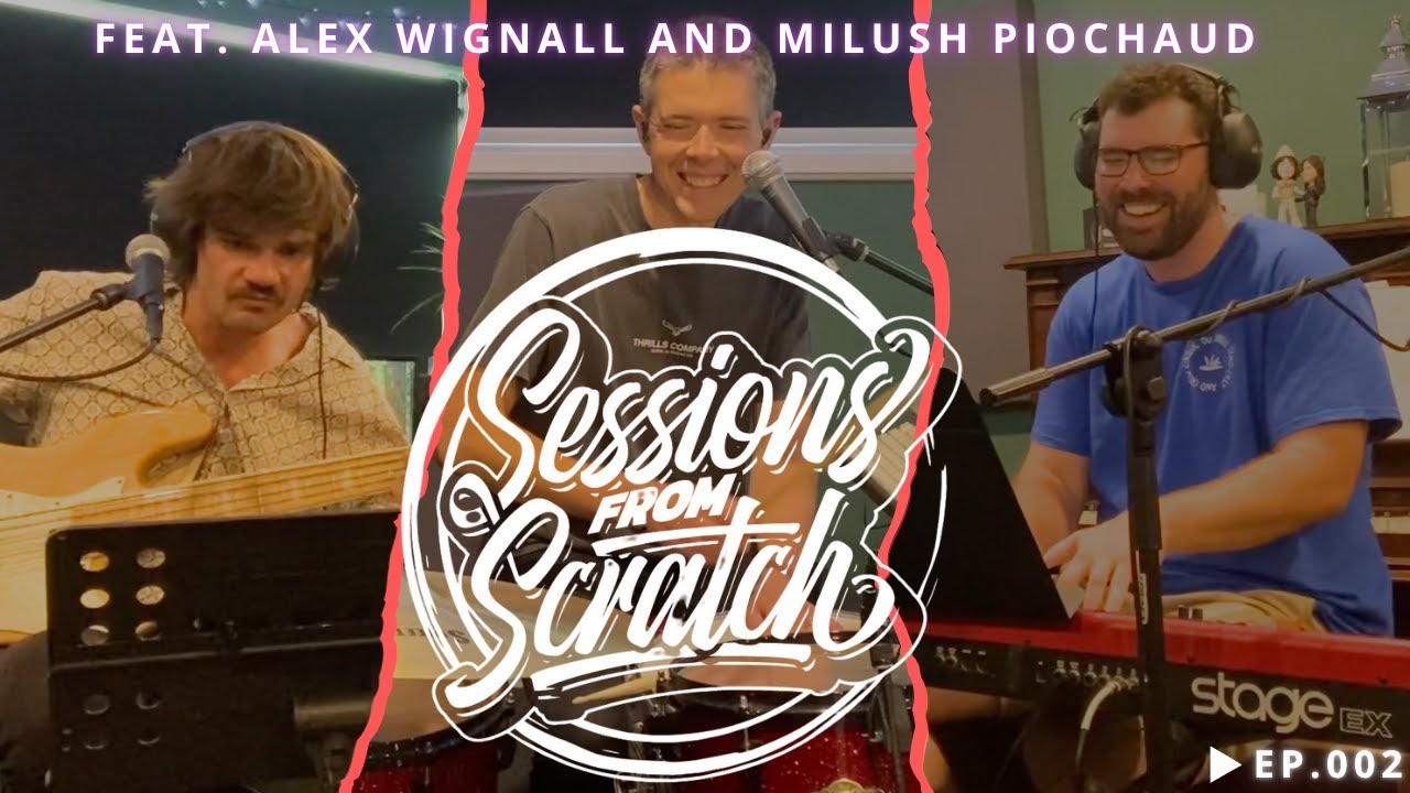 Sessions From Scratch // feat. Alex Wignall and Milush Piochaud - 