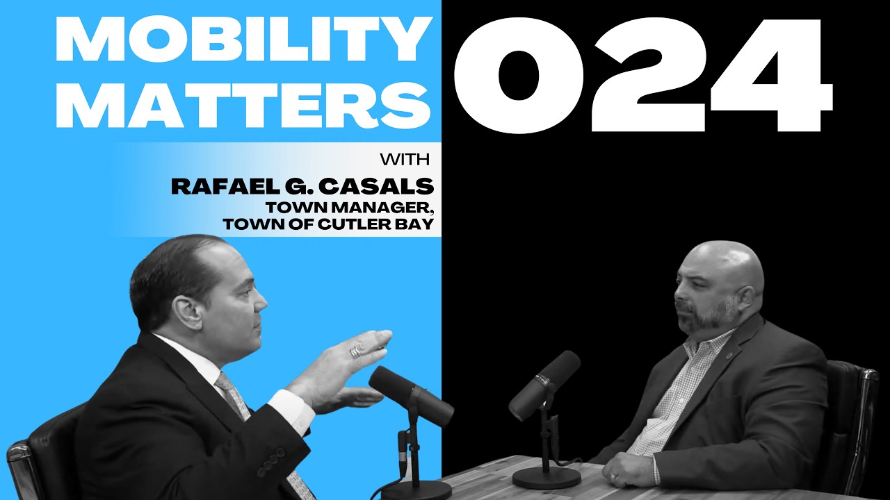 Mobility Matters 024: Rafael Casals, Town Manager of Town of Cutler Bay