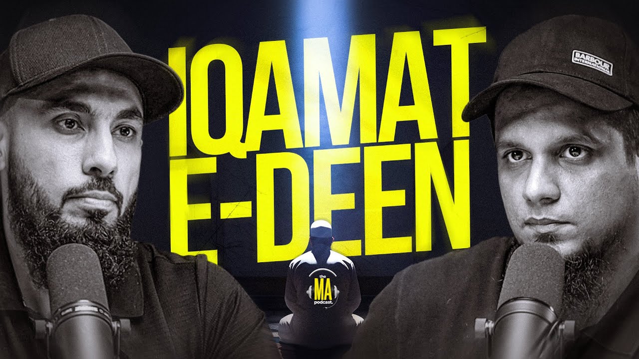Iqaamat - e - Deen  || The MA Podcast Season 2 Episode 71 || Feat. Abu Saad