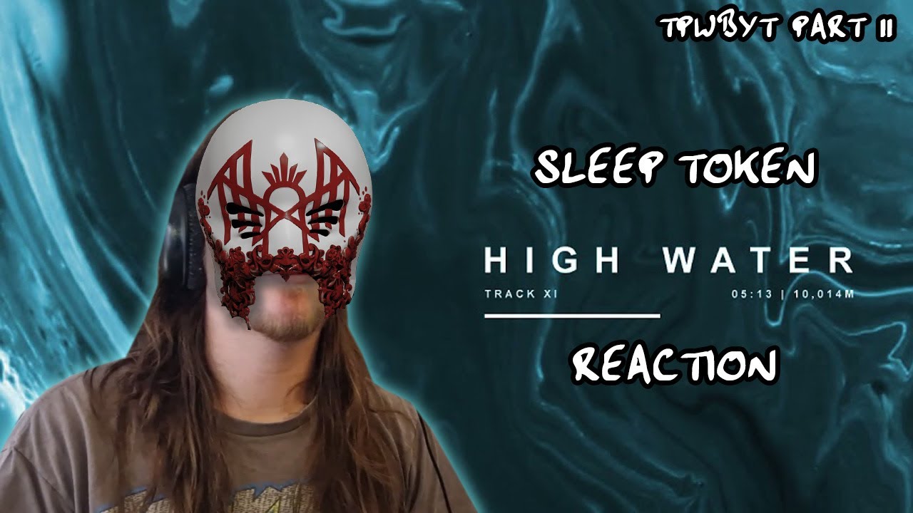 The penultimate stop on TPWBYT!!! | Sleep Token - High Water (REACTION)
