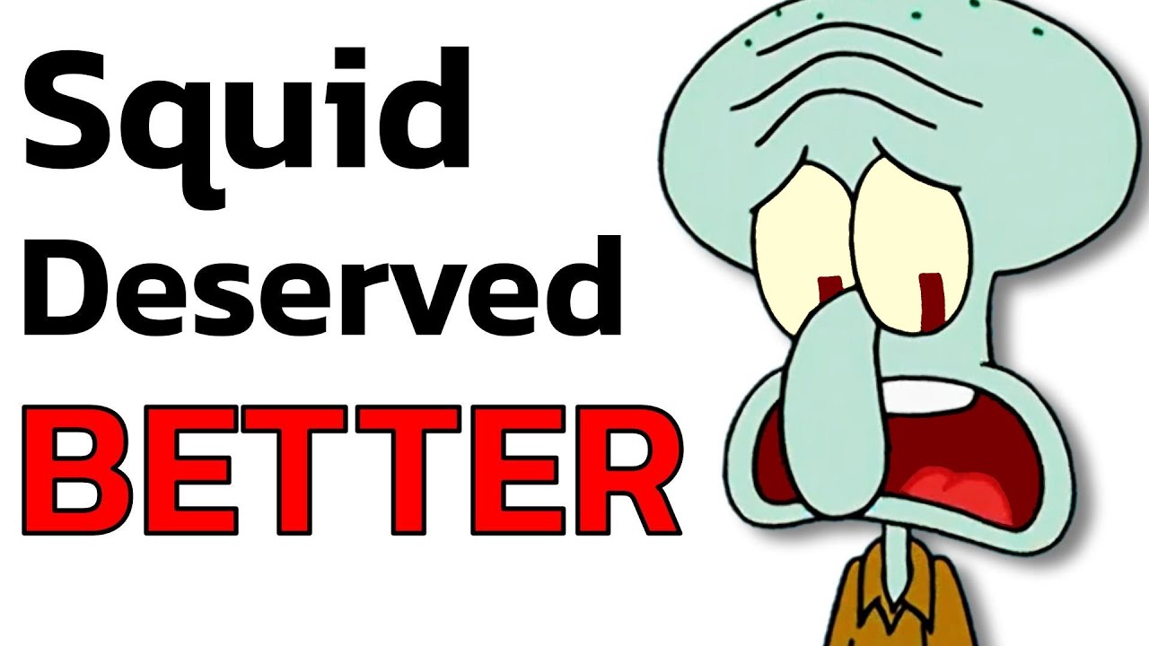 Squidward Deserved Better (SpongeBob SquarePants)