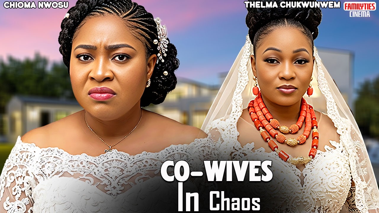 CO WIVES IN CHAOS - CHIOMA NWOSU, THELMA CHUKWUNWEM - Nigerian Movie