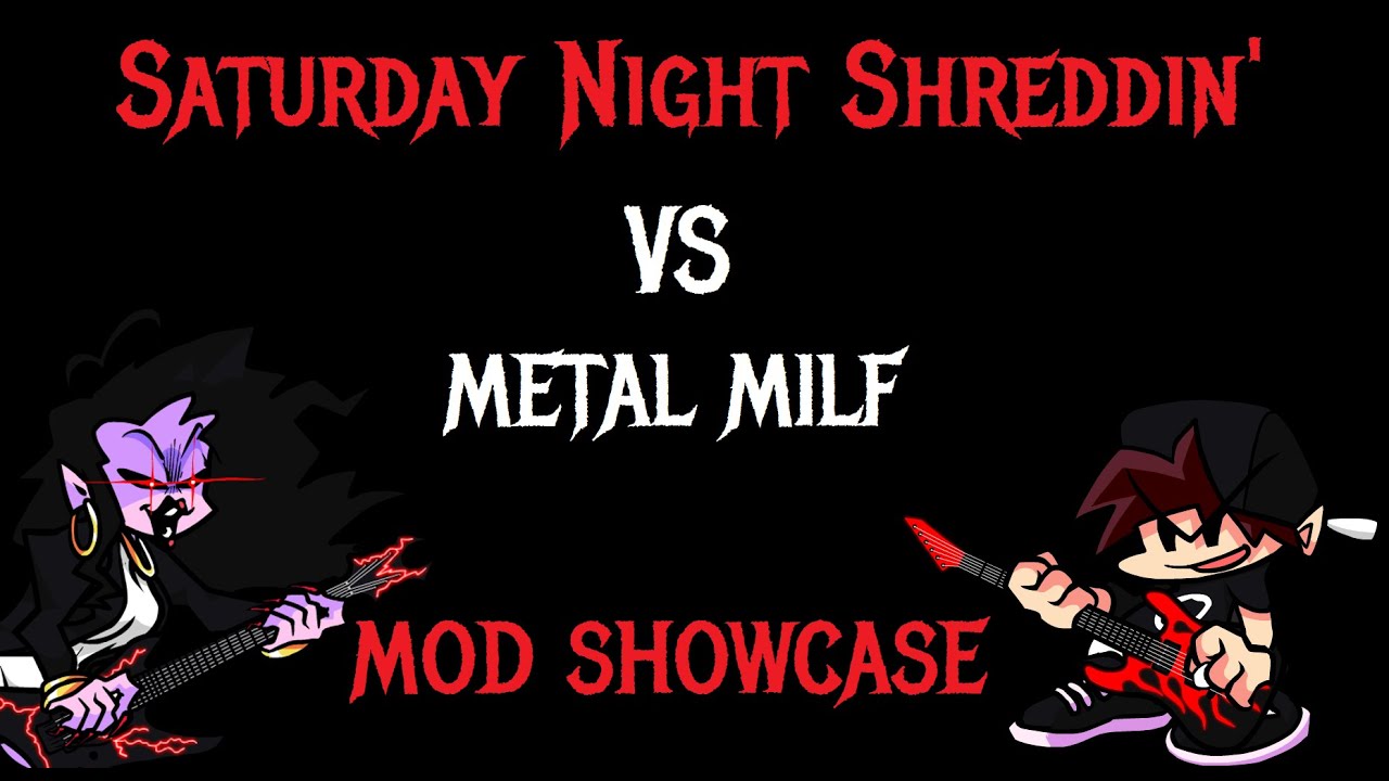 Saturday Night Shreddin' VS Metal Milf - Mod Showcase