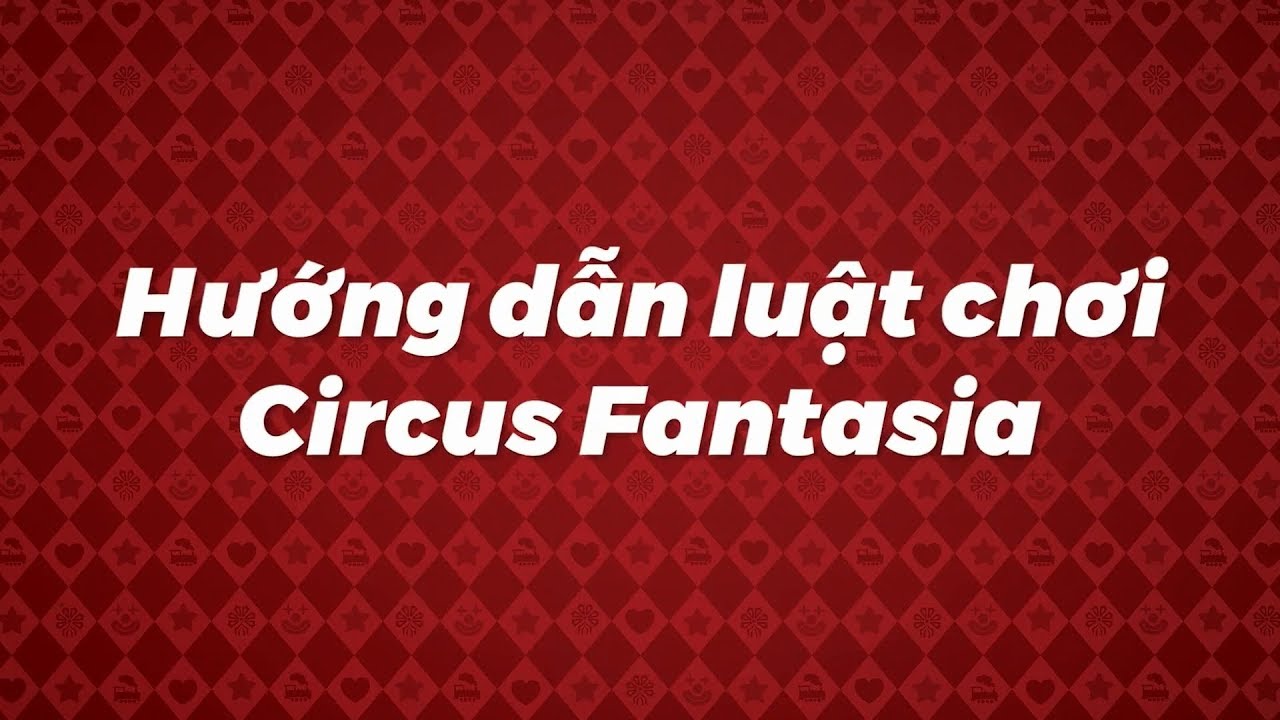 [Board Game Việt] - Hướng dẫn luật chơi Circus Fantasia