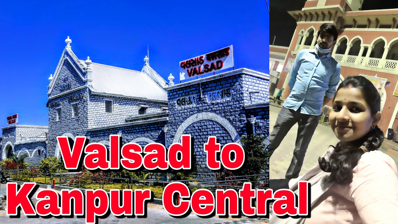 Valsad Gujarat to Kanpur Uttar Pradesh by train । Touring Gujarat to Uttar Pradesh । Valsad । Kanpur