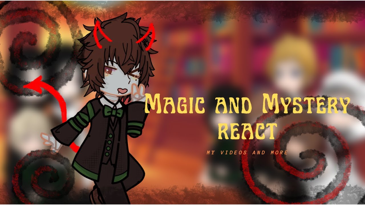 || MAGIC AND MYSTERY REACT || [TW: Blood, Gore, Pedo, FW] Part 1/? (may be a part 2 in future)