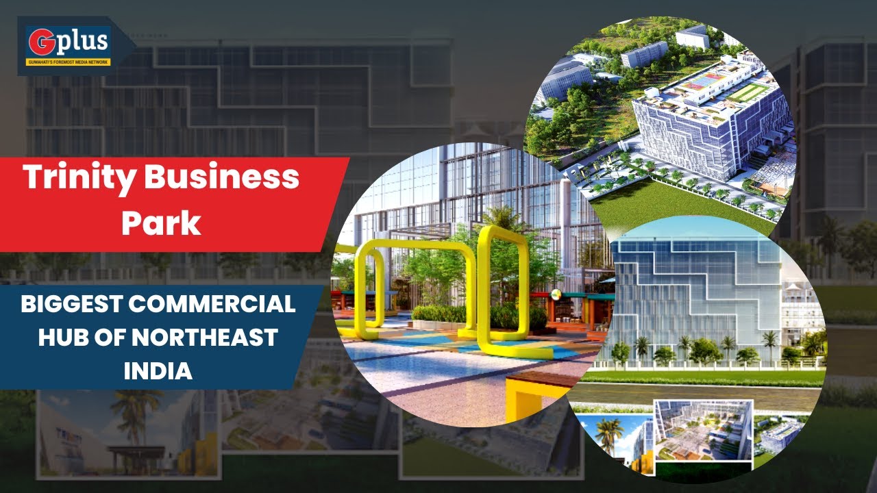 Trinity Business Park &ndash; Biggest Commercial Hub Of Northeast India | G Plus