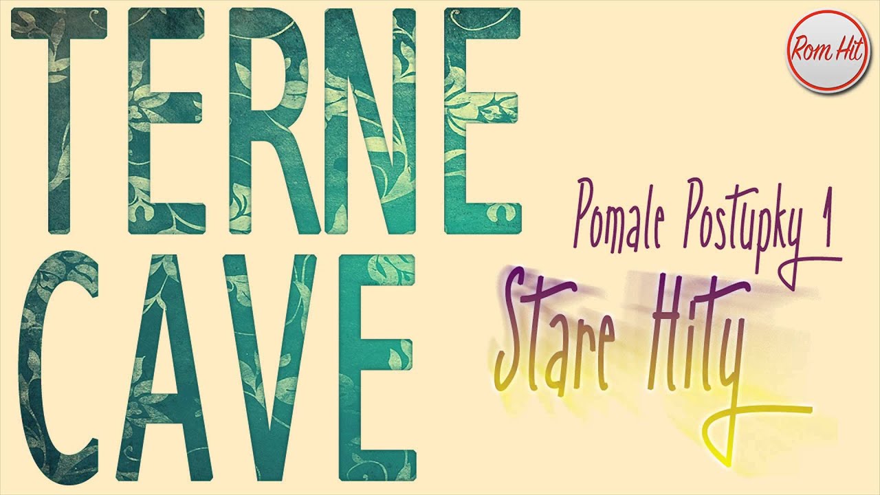 Terne Cave *Stare Hity* - POMALE POSTUPKY 1
