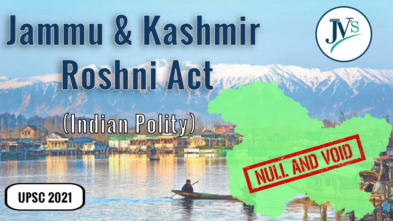 Jammu and Kashmir Roshni Act NULL and VOID | Indian Polity | Current Affairs for UPSC CSE 2021