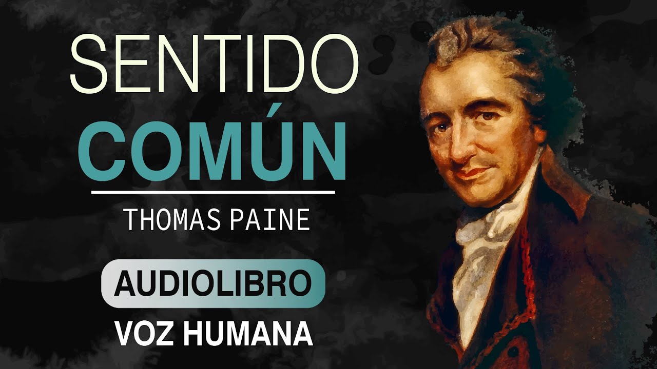 SENTIDO COMÚN AUDIOLIBRO COMPLETO EN ESPAÑOL - THOMAS PAINE - AUDIOLIBROS VOZ HUMANA