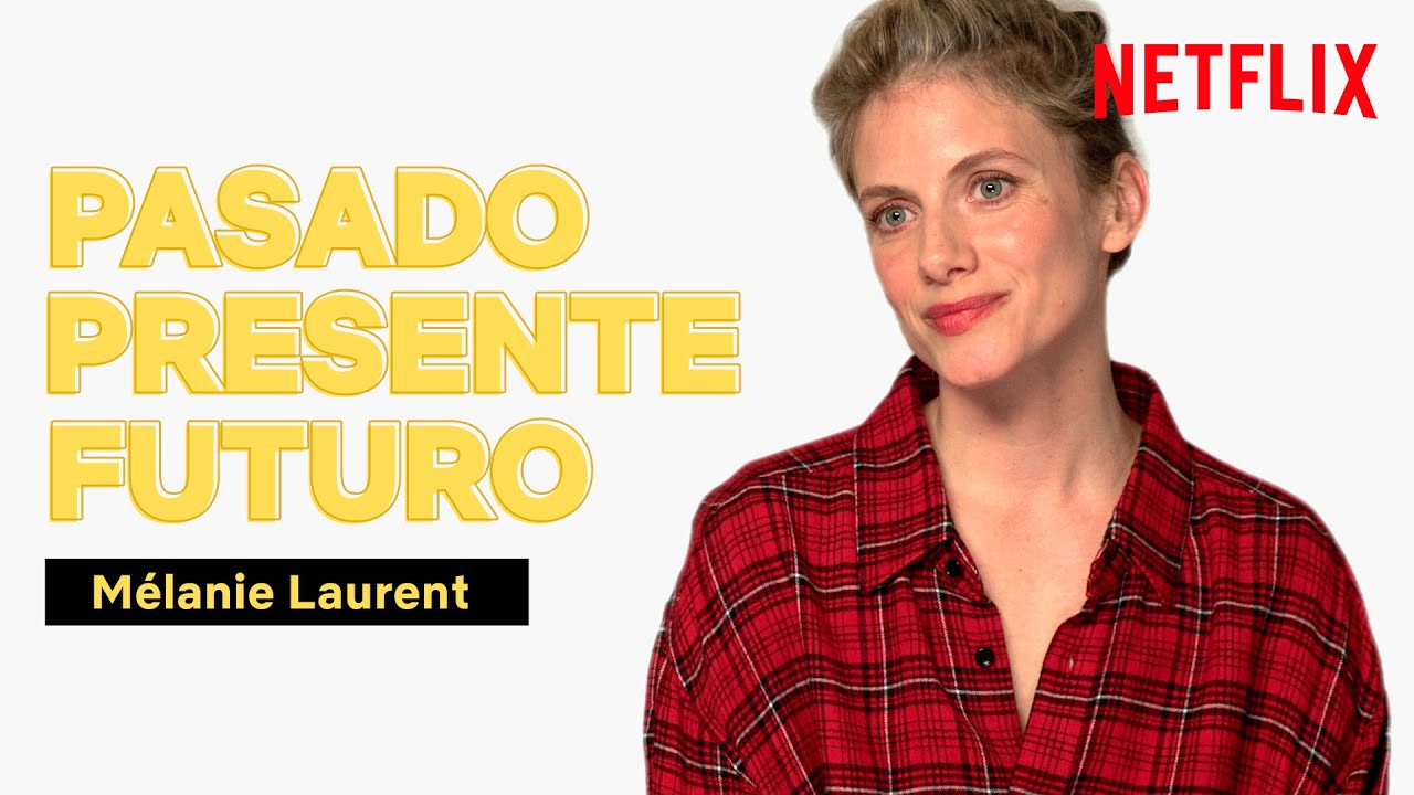 Pasado, presente y futuro de Mélanie Laurent | OXÍGENO | Netflix España