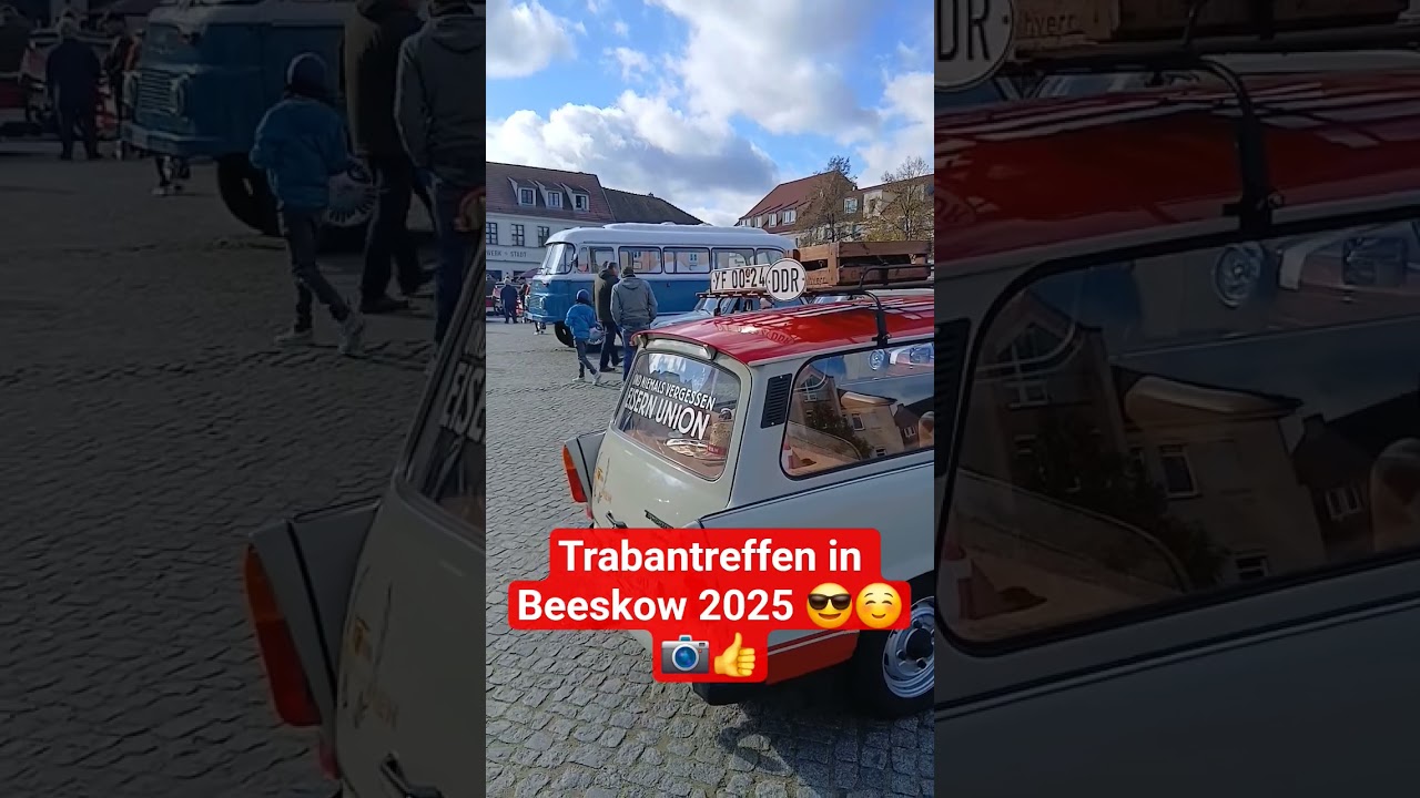 Trabantreffen in Beeskow 2025 😎☺️📷👍