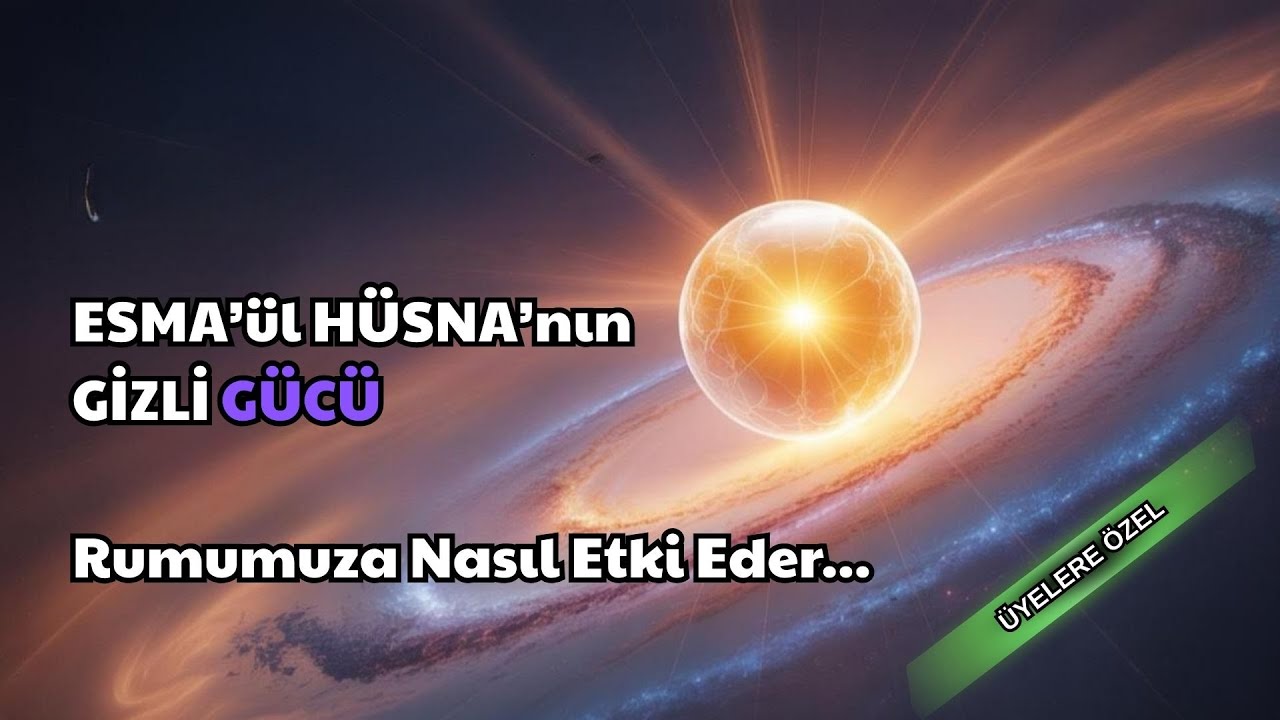 ESMA'&Uuml;L H&Uuml;SNA'NI GİZİLİ G&Uuml;C&Uuml; Ruhumuza nasıl etki eder...