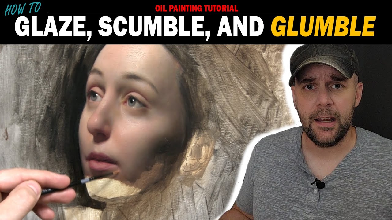 OIL PAINTING TIPS: How to Glaze, Scumble, and . . . GLUMBLE?