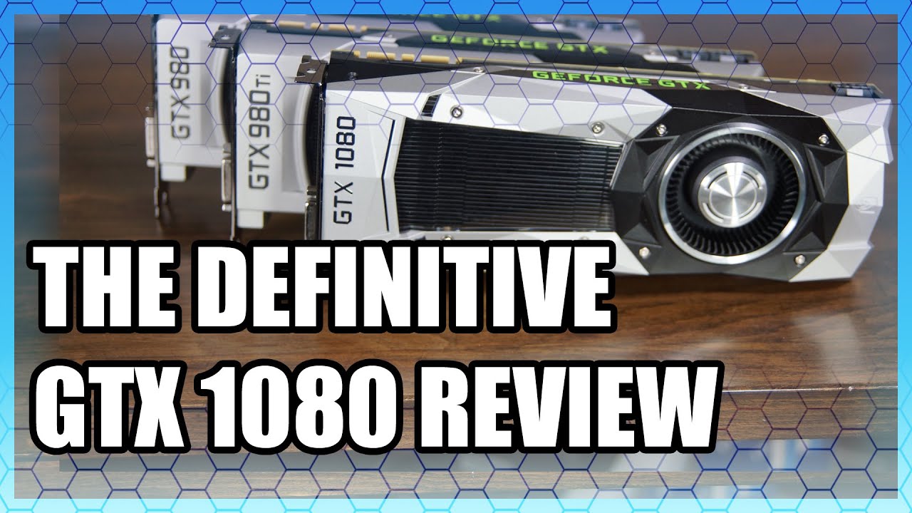 GTX 1080 Founders Edition Review & Benchmark