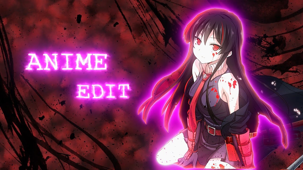 Akame edit - Your Love Is My「Anime Edit」