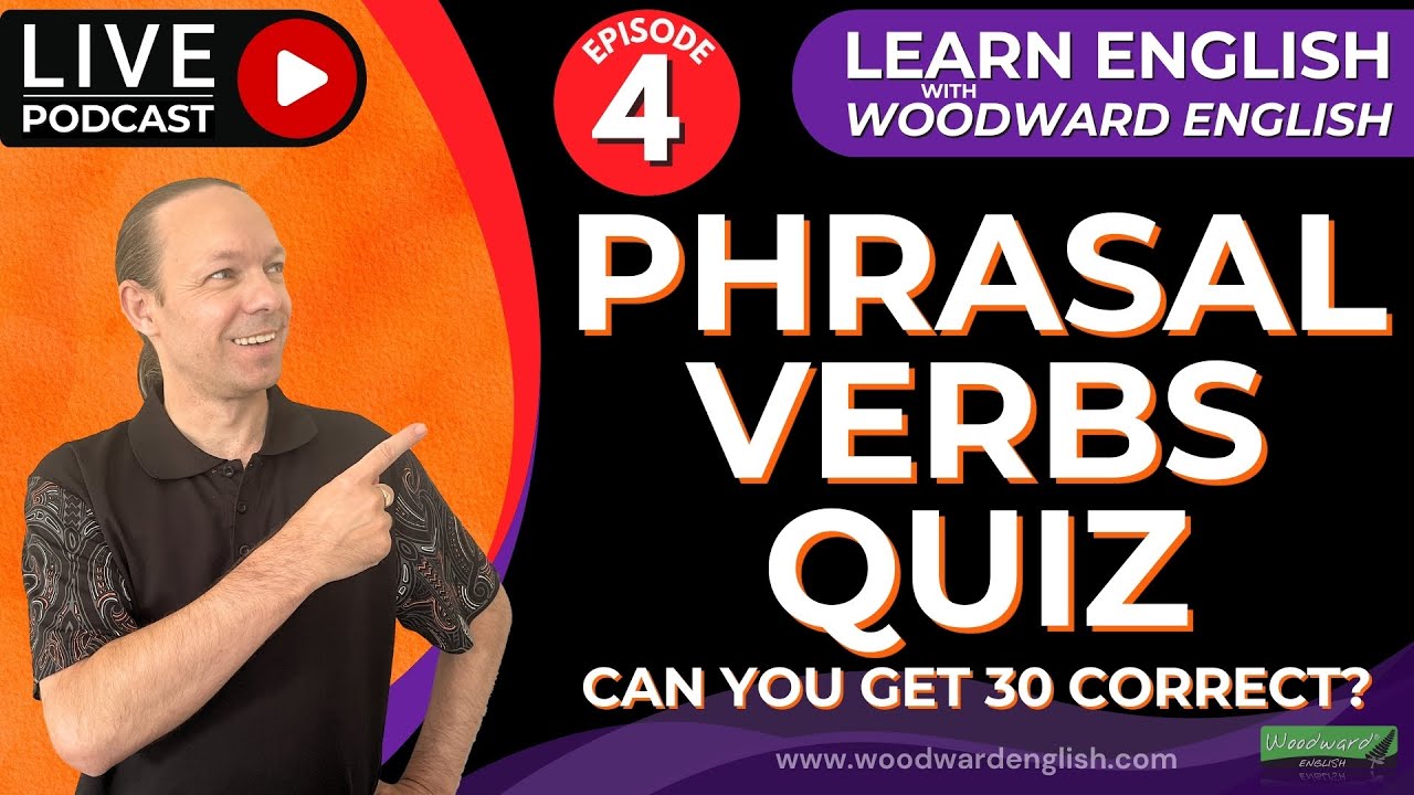 Phrasal Verbs Quiz | Learn Essential Phrasal Verbs in the Woodward English Podcast | Episode 4