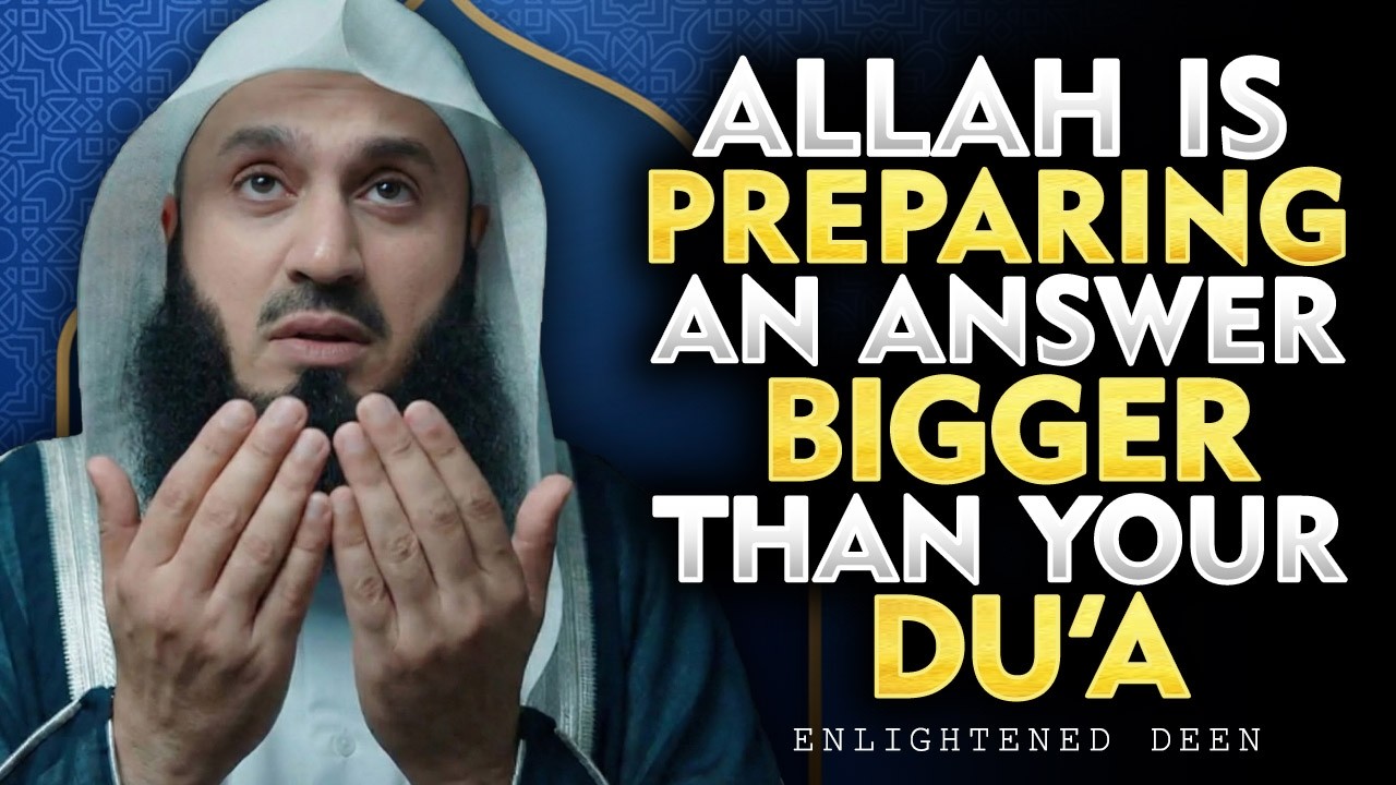 Allah Is Preparing an Answer Bigger Than What You’re Asking For | ISLAM