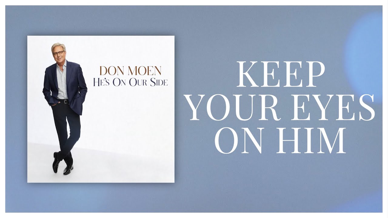Don Moen - Keep Your Eyes On Him (with Lyrics) [Official Audio]