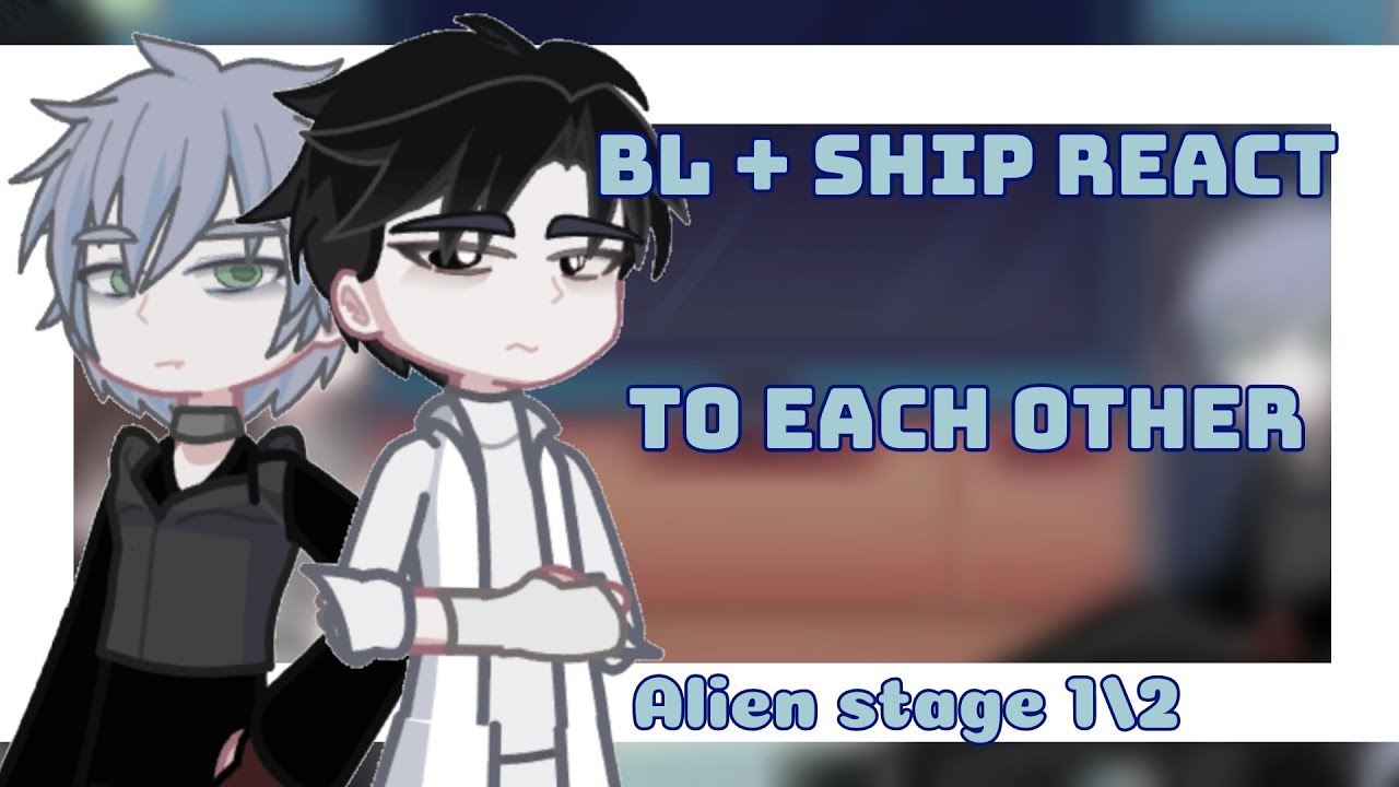 [2X] BL + ship react to each other [Alien stage - Till, Ivan] - [1/2] - |by Kyu| 👁️👄👁️❤️