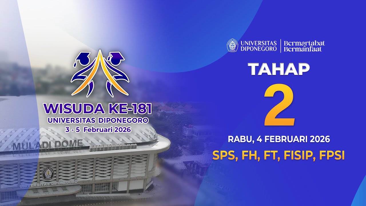 WISUDA KE-181 UNDIP | Rabu, 4 Februari 2026 Tahap 2