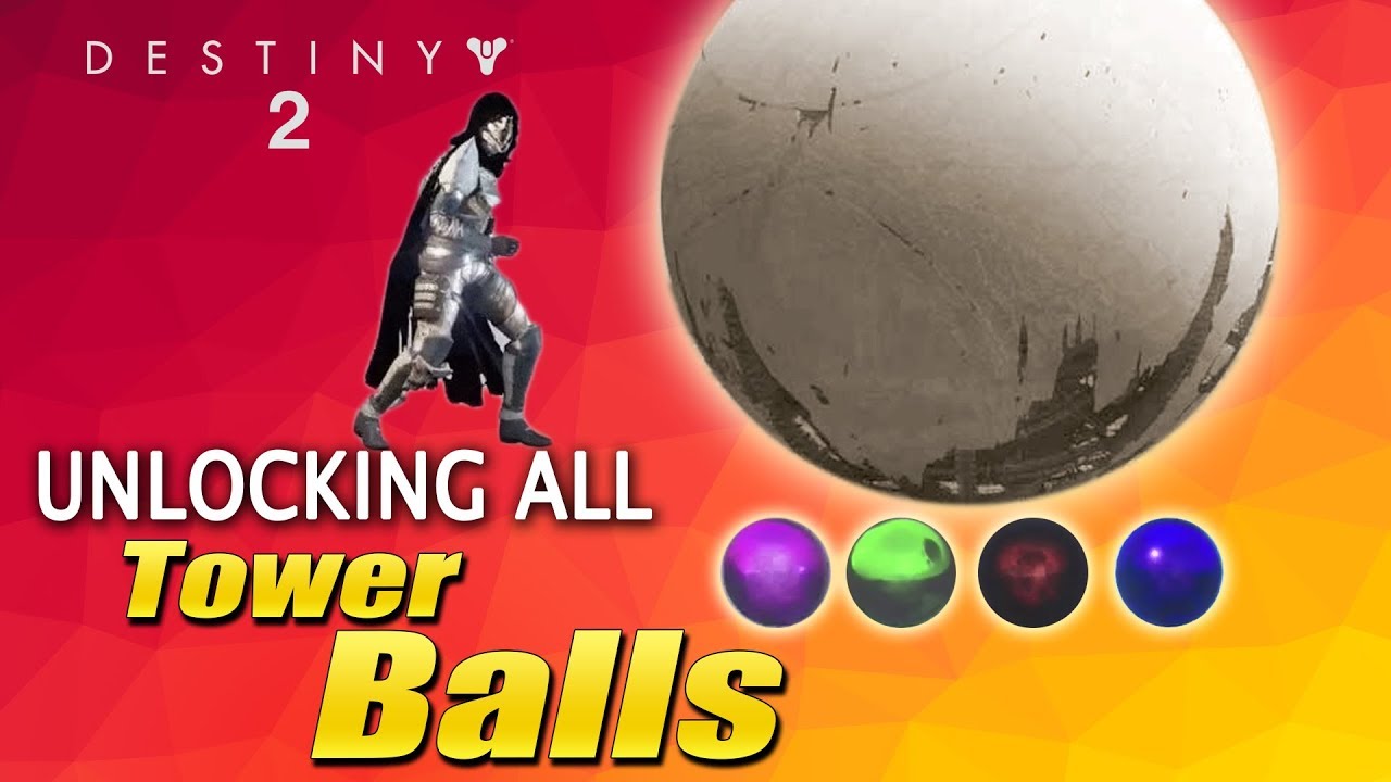 Destiny 2 - Unlocking all TOWER BALLS (Huge Traveler Ball Easter Egg)