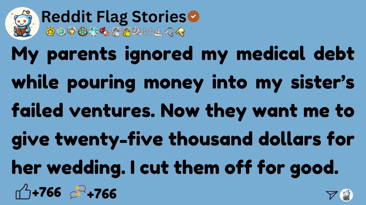 [Full Story]  My parents ignored my medical debt while pouring money into my sister’s failed ......