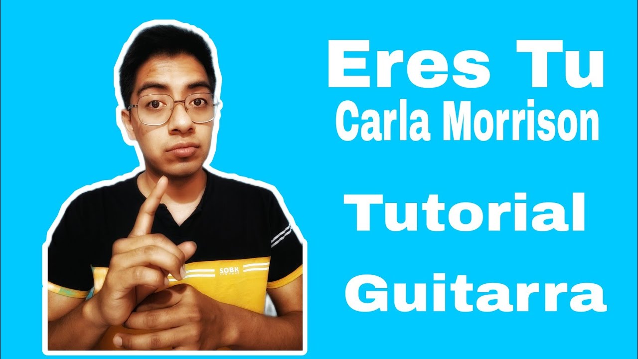 Eres tu Carla Morrison tutorial de guitarra
