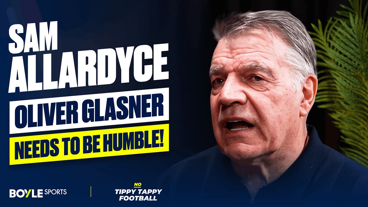 Sam Allardyce SLAMS Oliver Glasner, Advice For Pep & Why Chelsea Won't Get Champions League!