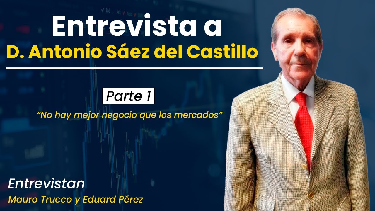 Entrevista a D. Antonio Sáez del Castillo: “No hay mejor negocio que los mercados” [PARTE 1/3]