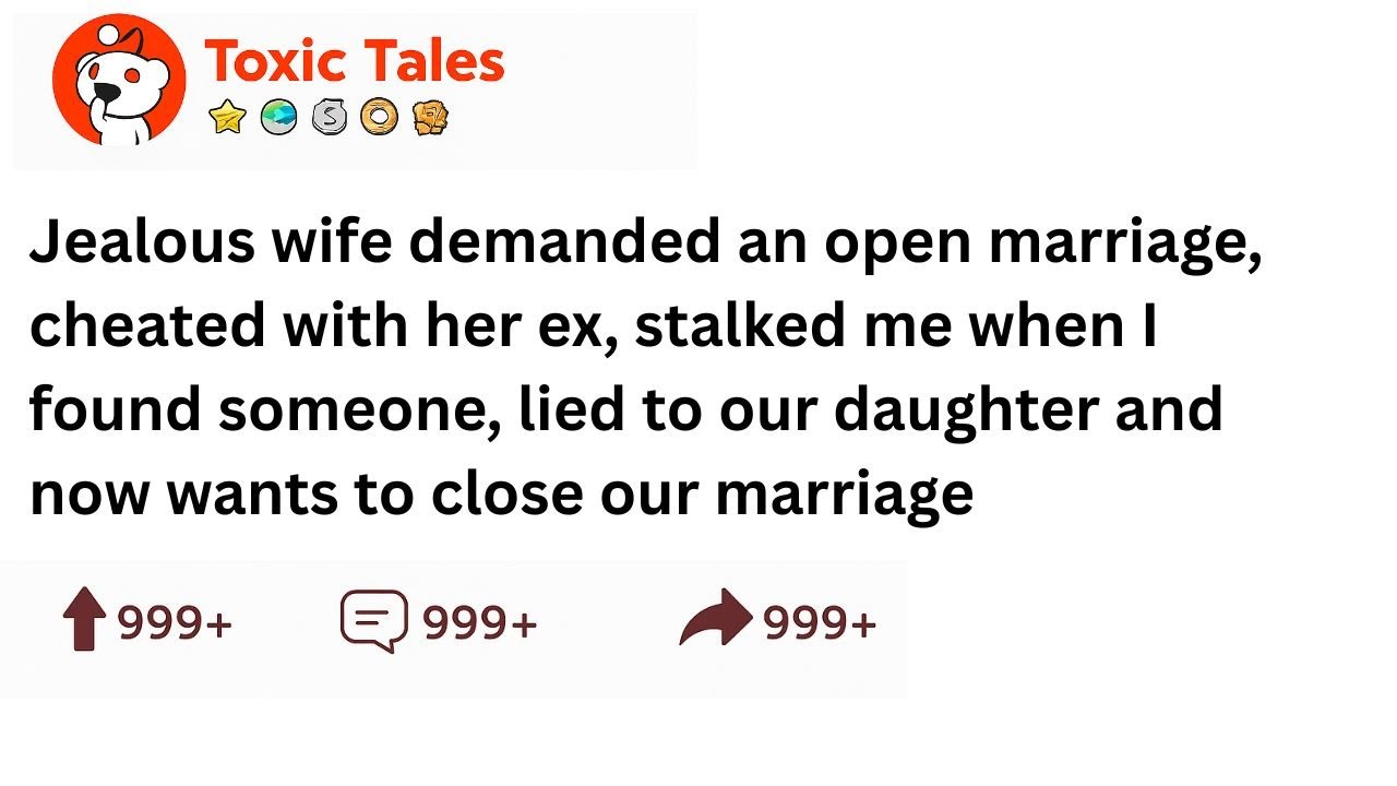 Jealous Wife Demanded An Open Marriage, Cheated With Her Ex, And Stalked Me When I Found Someone....