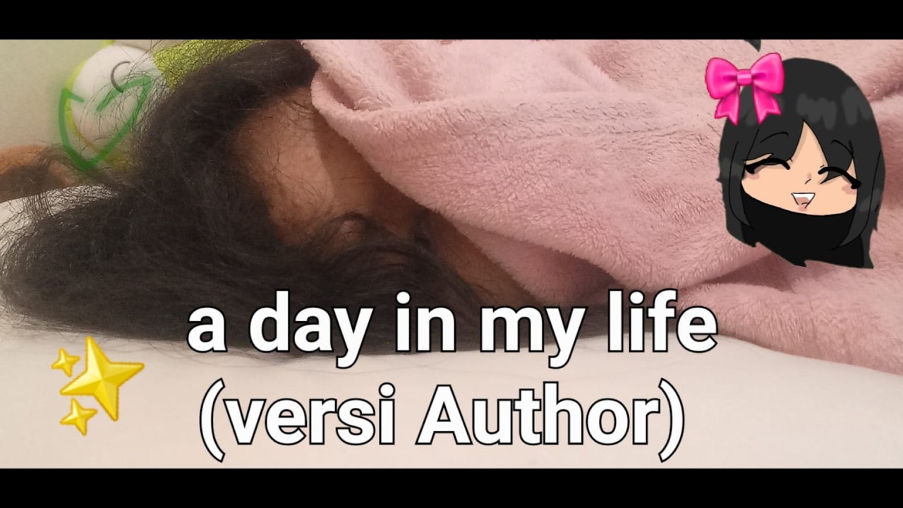 A day in my life (versi Author),spesial 135 subs!^^🎀🤭(vid bonus✨)