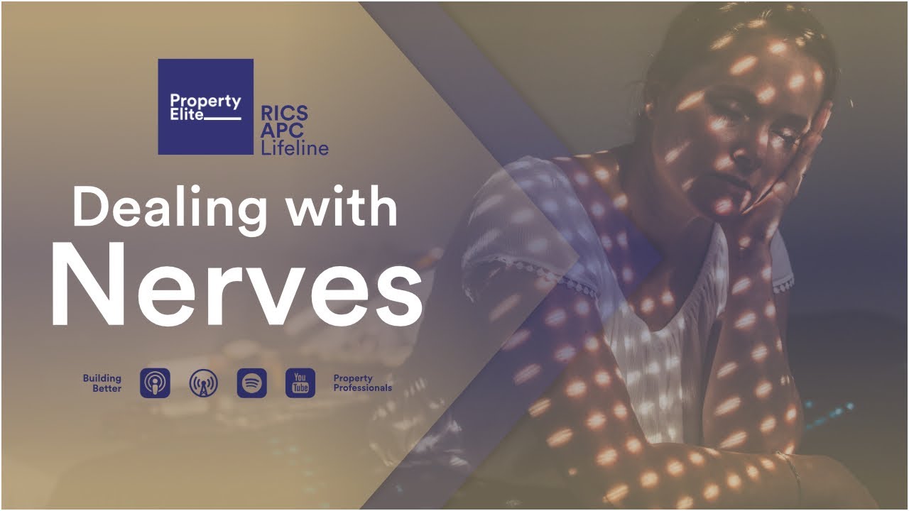 Dealing with Nerves - Property Elite (RICS APC)