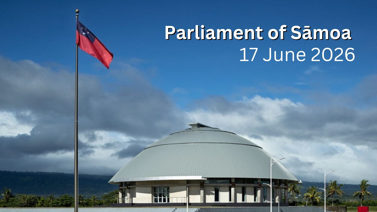 Parliament of Sāmoa &ndash; 17 June 2026