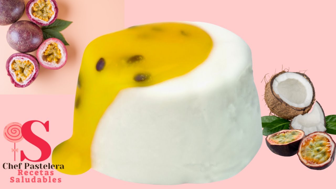 ⭐🍮Panna Cotta vegana de Coco y Maracuyá. Ligera, Deliciosa, Saludable | @Sandra ChefPastelera