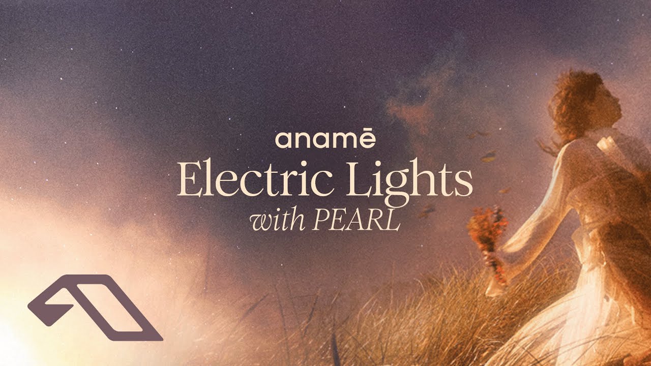 anamē & PEARL - Electric Lights (Original Mix)
