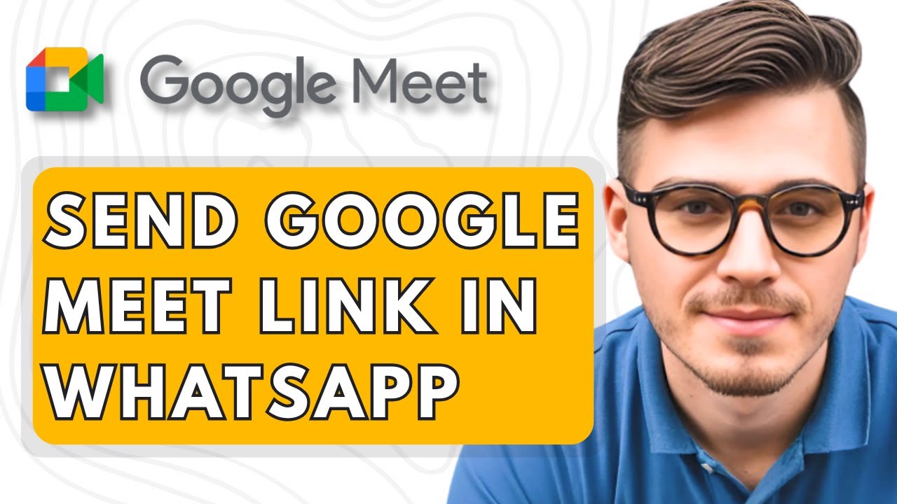 How To Send Google Meet Link In WhatsApp [2025 Guide]