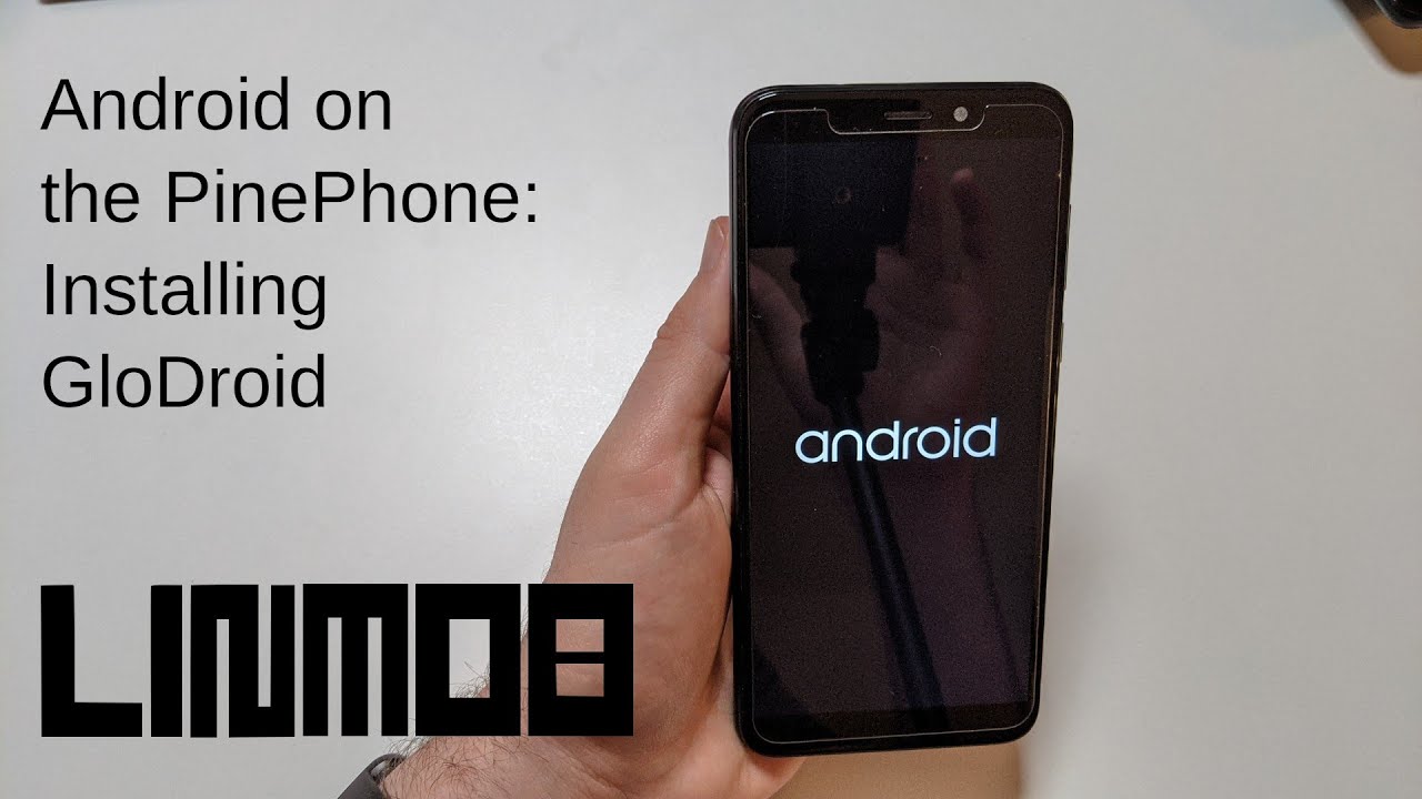 Android on the PinePhone: Installing GloDroid