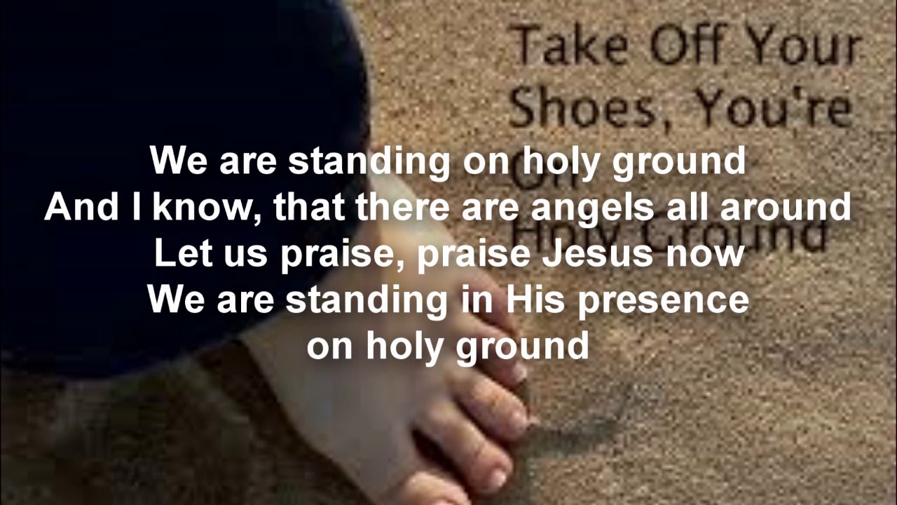 We are standing on holy ground