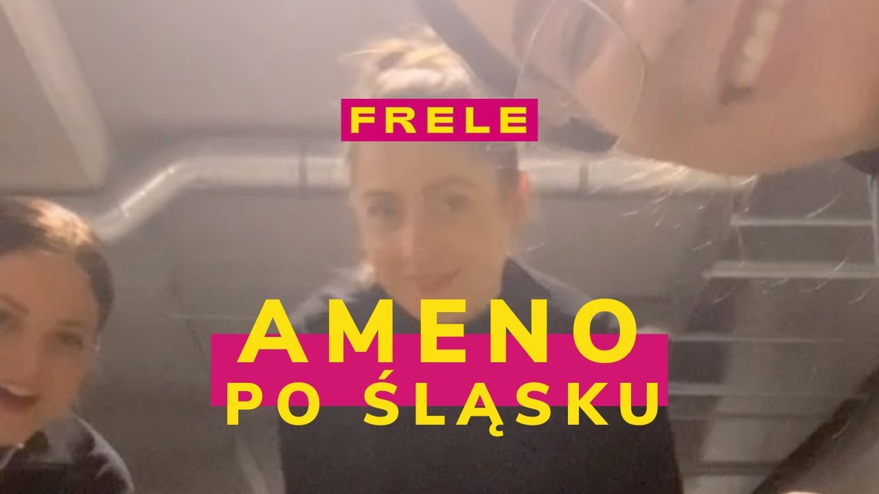 Frele - Ała mo [Ameno, ale po śląsku]