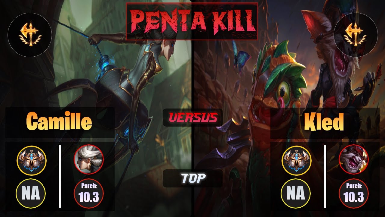 Challenger CAMILLE [Conqueror] (Top) VS  KLED - Challenger NA Patch 10.3 Penta Kill