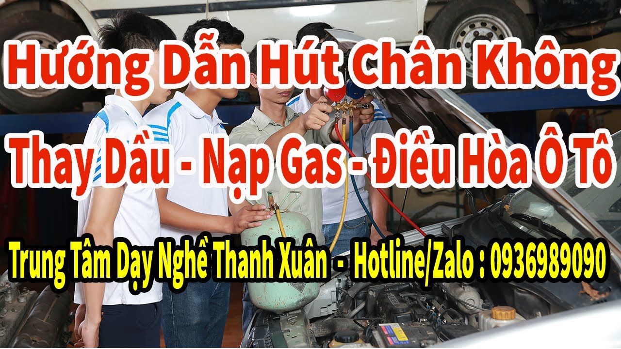 Hướng Dẫn Hút Chân Không , Bổ Sung Dầu, Nạp Ga Điều Hòa Ô Tô II Dạy Nghề Thanh Xuân 0936989090